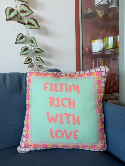 Filthy Rich with Love Cushion