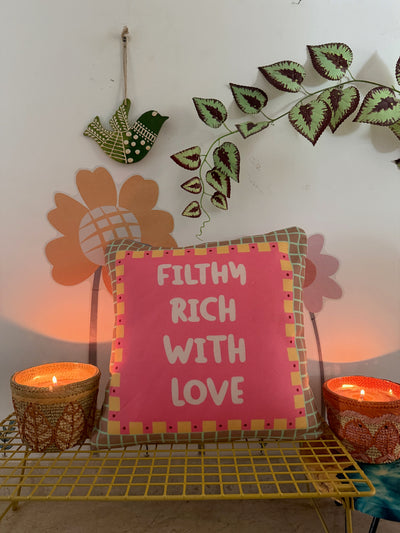 Filthy Rich with Love Cushion