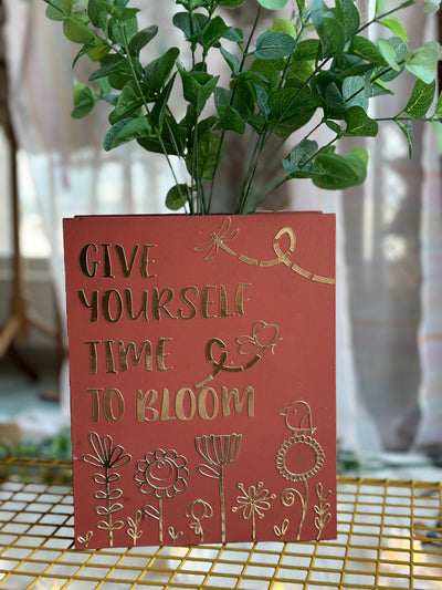 Give yourself time to bloom Desk/Wall Vase