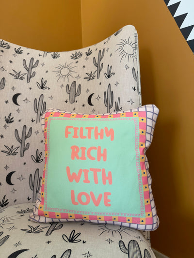 Filthy Rich with Love Cushion